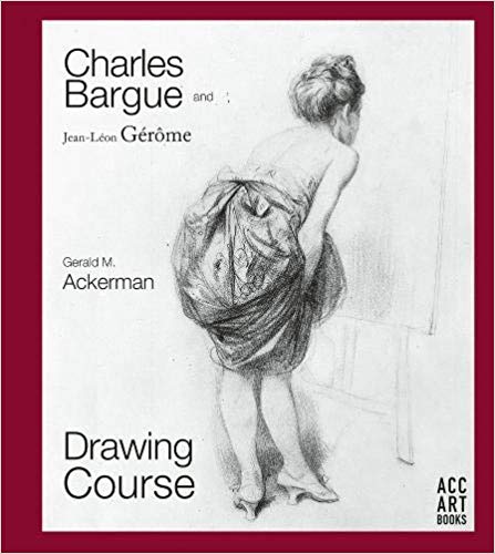Charles Bargue and Jean-Leon Gerome: Drawing Course