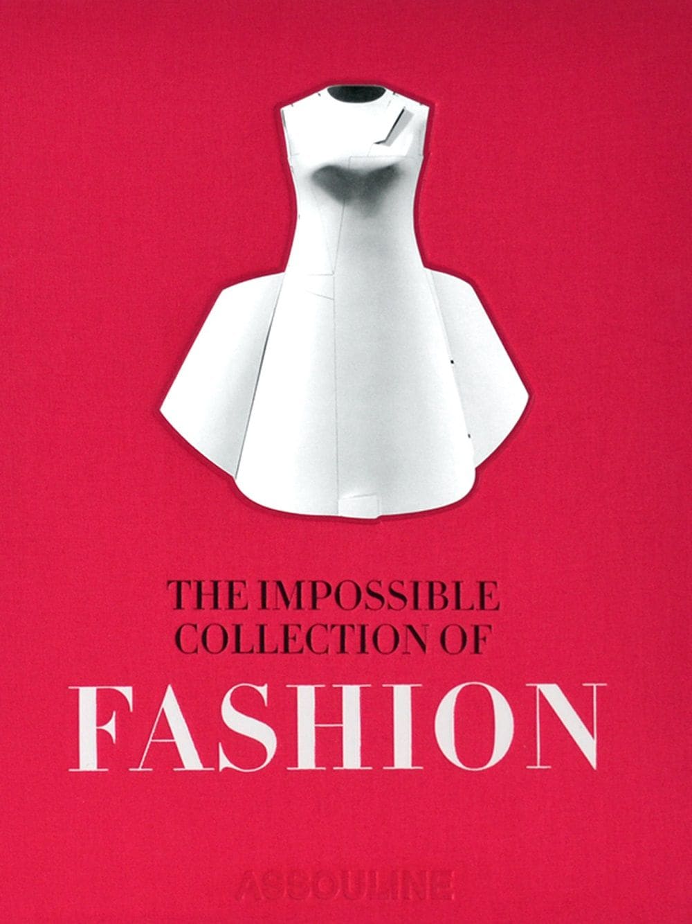 The Impossible Collection of Fashion