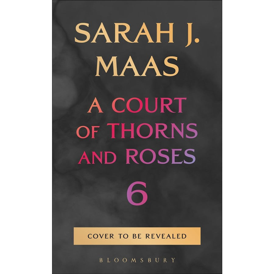 A Court of Thorns and Roses 6 (PRE ORDER)