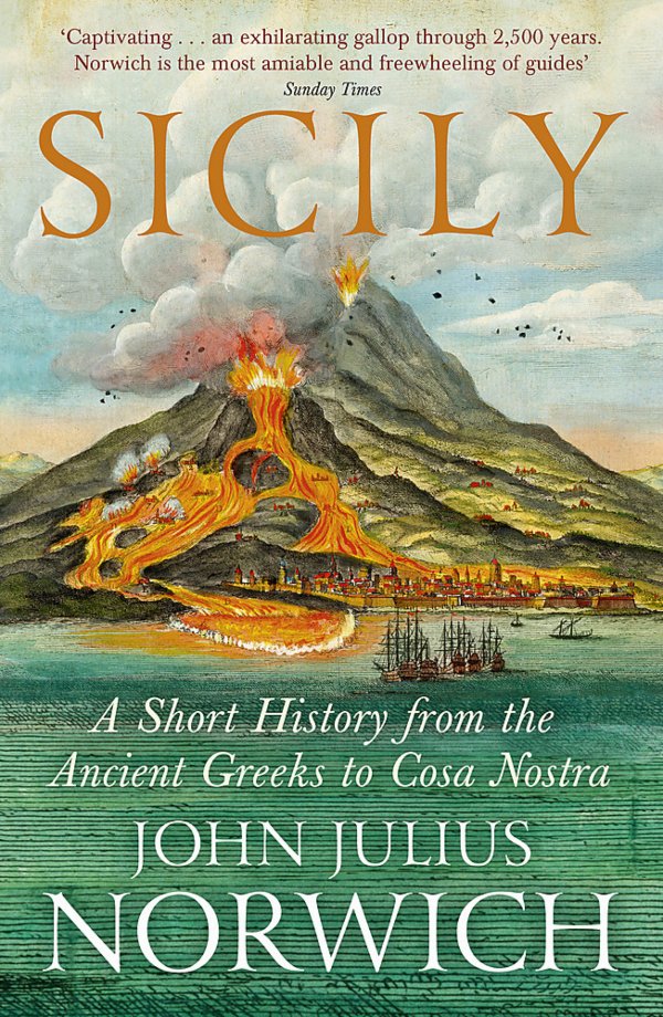 Sicily: A Short History from the Greeks to Cosa Nostra