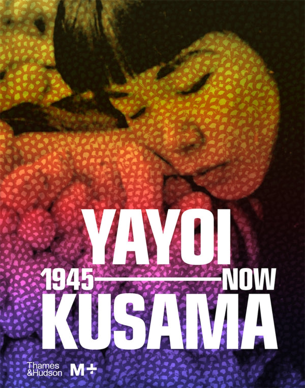 Yayoi Kusama : 1945 to Now