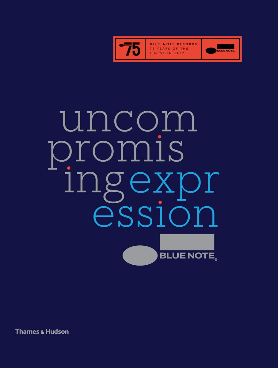 Blue Note: Uncompromising Expression (Hardback)