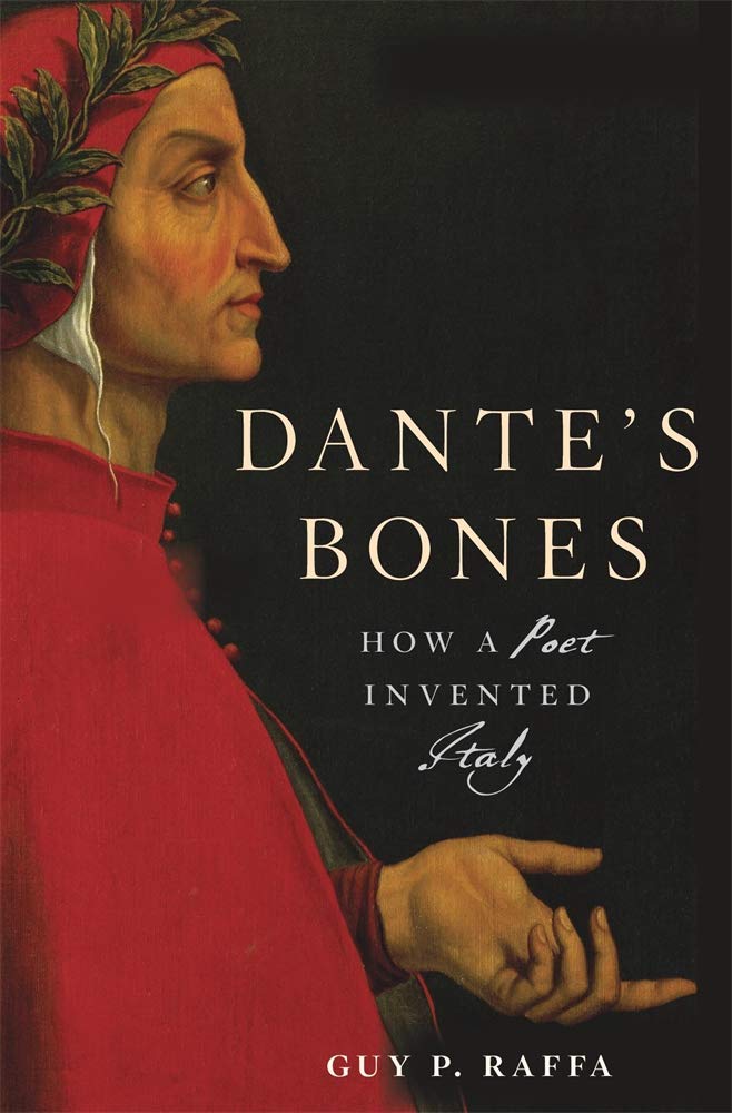 Dante's Bones: How a Poet Invented Italy