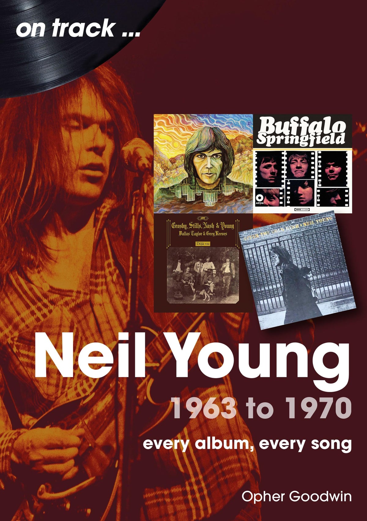 Neil Young On Track: Every Album, Every Song