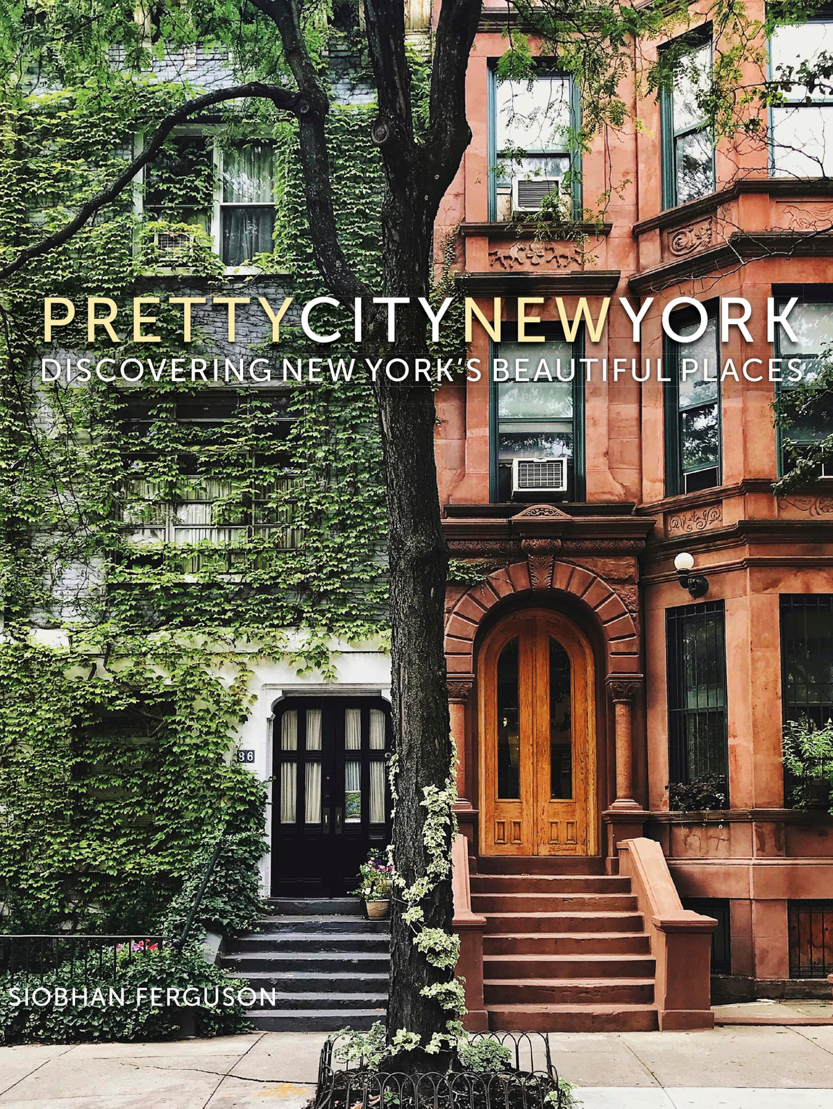 Pretty City New York: Discovering New Yorks Beautiful Places