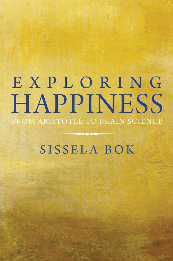 Exploring Happiness From Aristotle to Brain Science