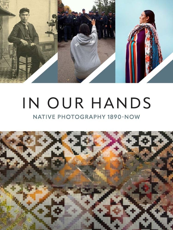 In Our Hands: Native Photography, 1890 To Now