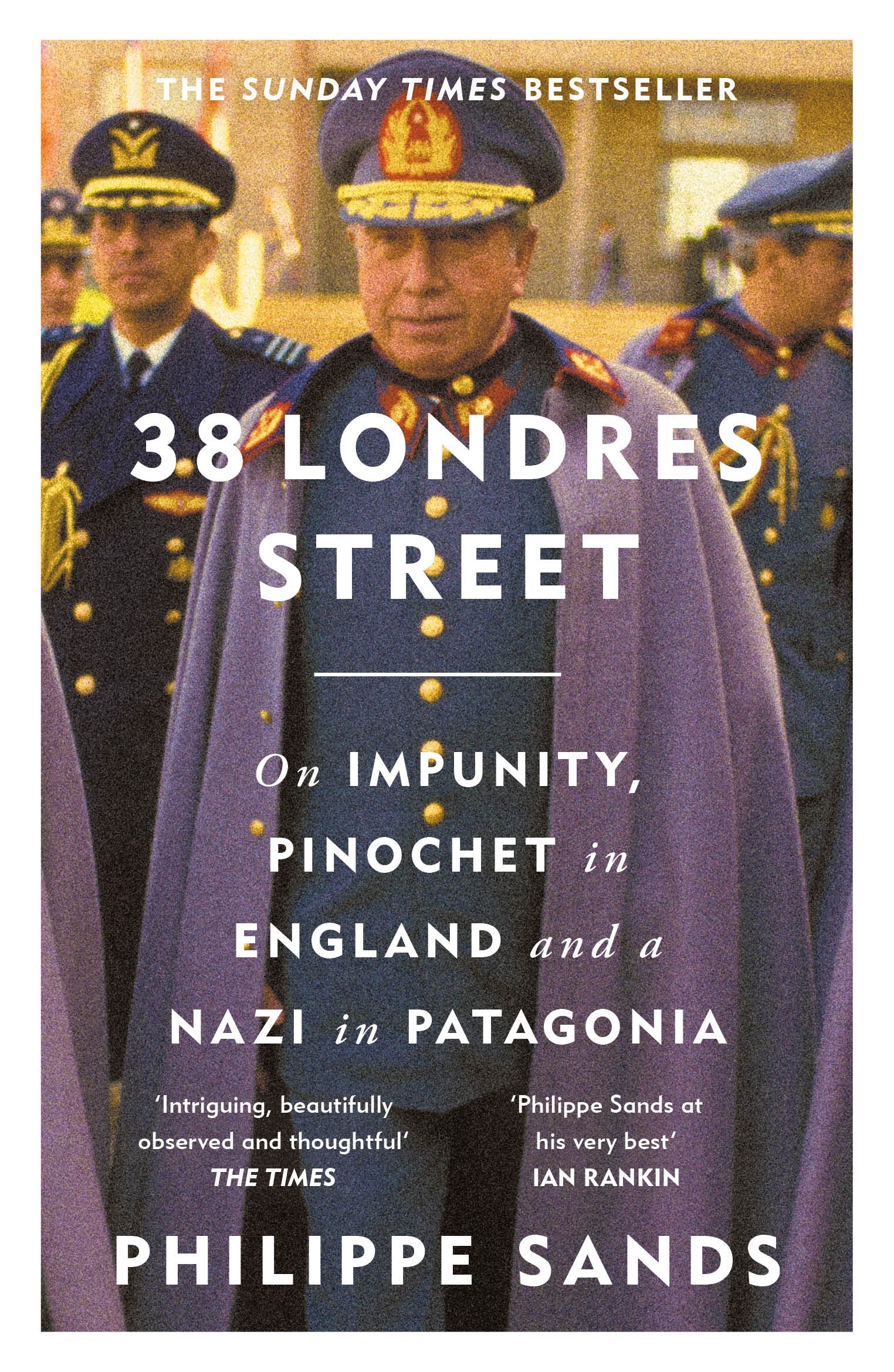 38 Londres Street: On Impunity, Pinochet in England and a Nazi in Patagonia