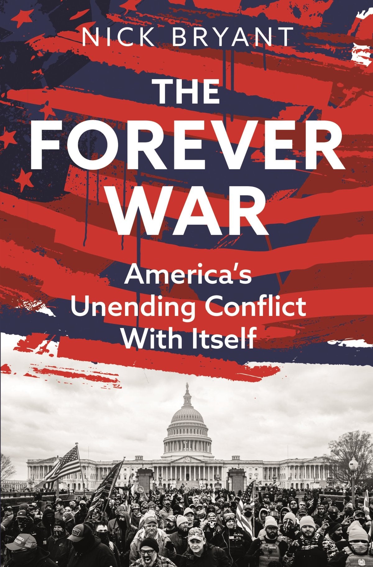 The Forever War: America's Unending Conflict With Itself