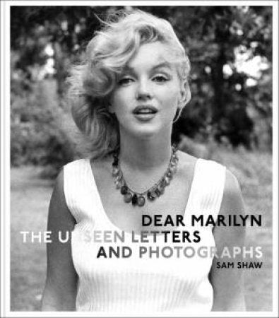 Dear Marilyn: The Unseen Letters and Photographs