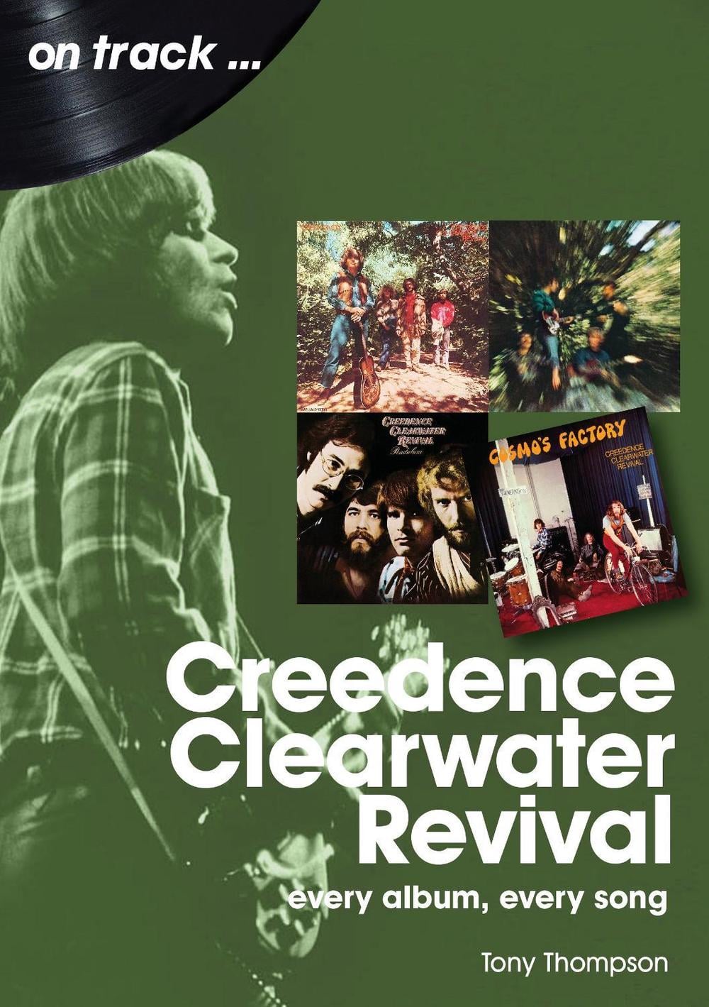 Creedence Clearwater Revival: Every Album, Every Song