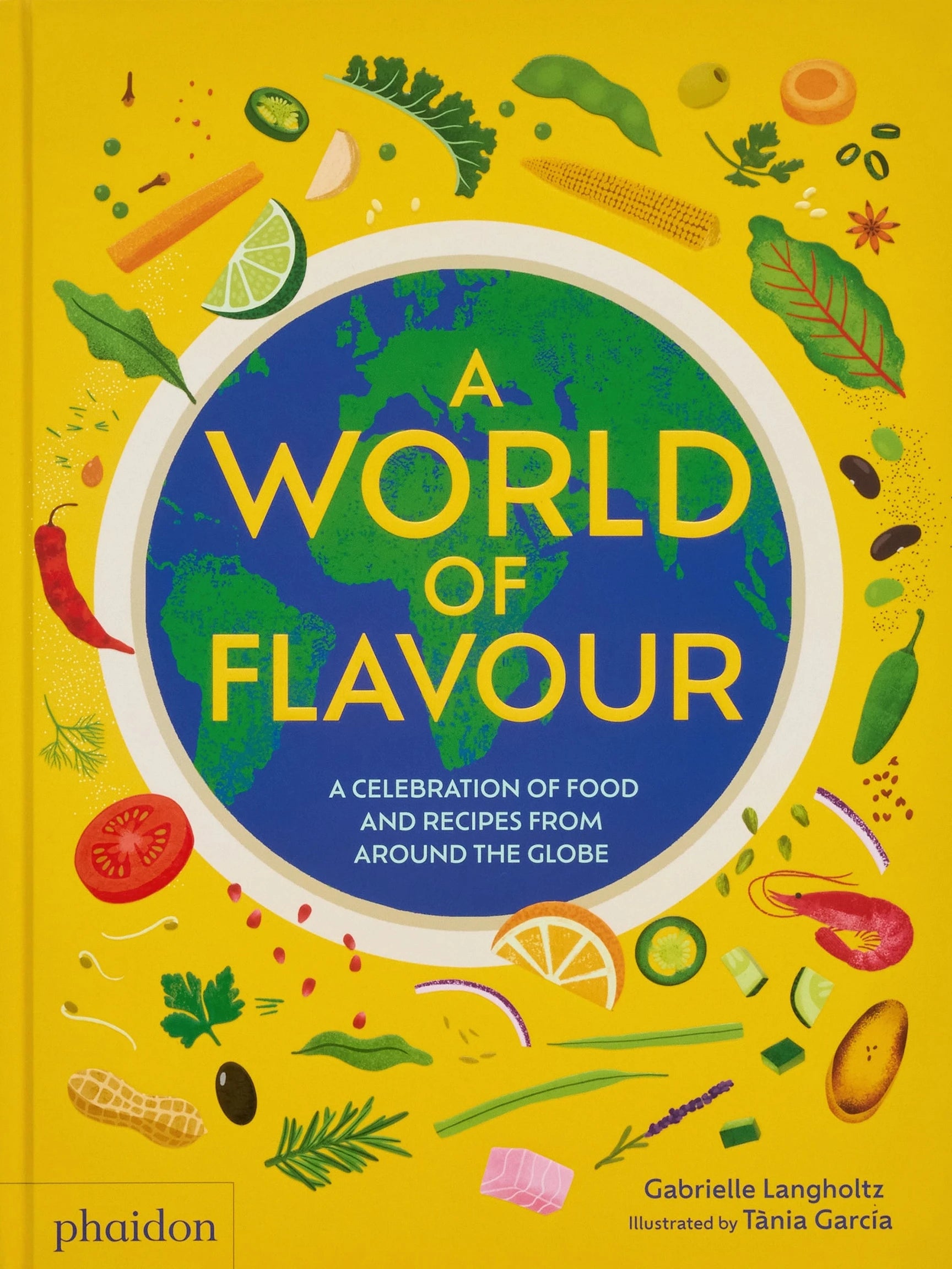A World of Flavour A Celebration of Food and Recipes from Around the Globe