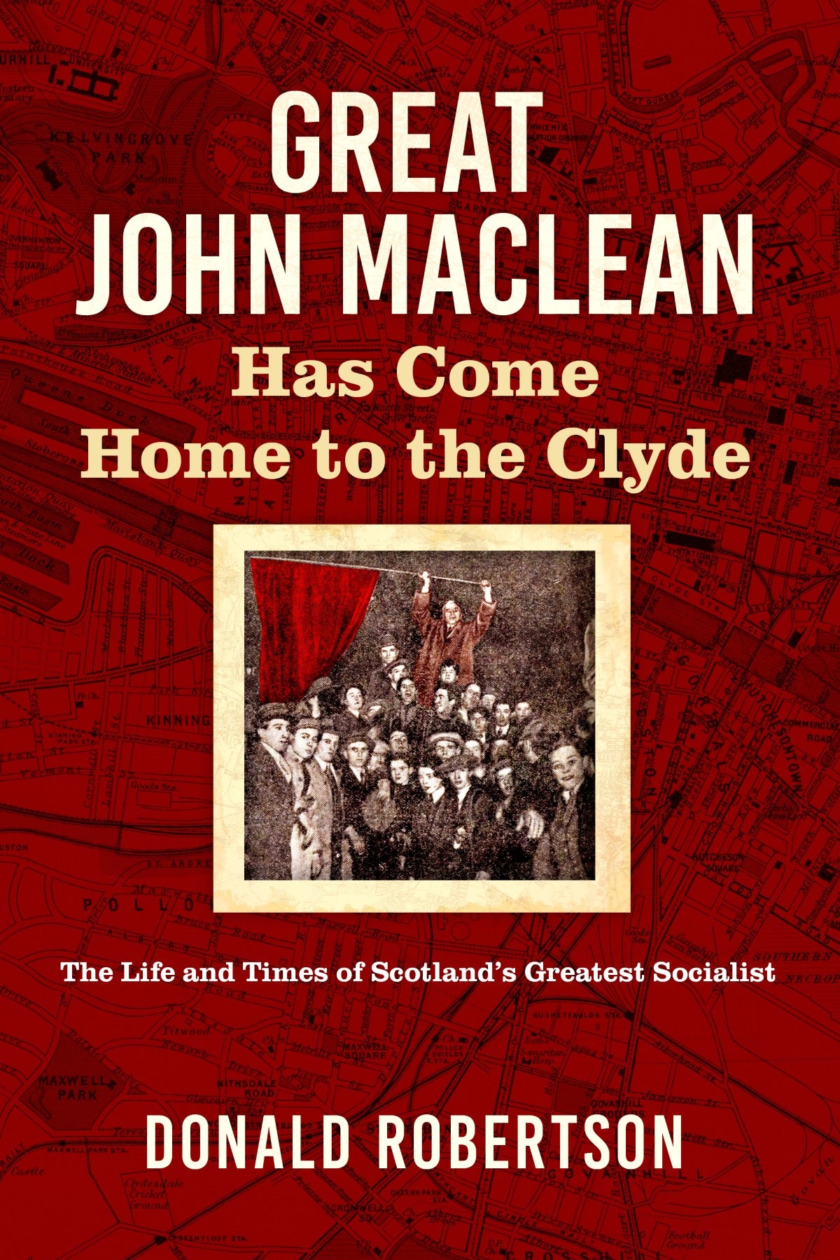 Great John Maclean Has Come Home To The Clyde
