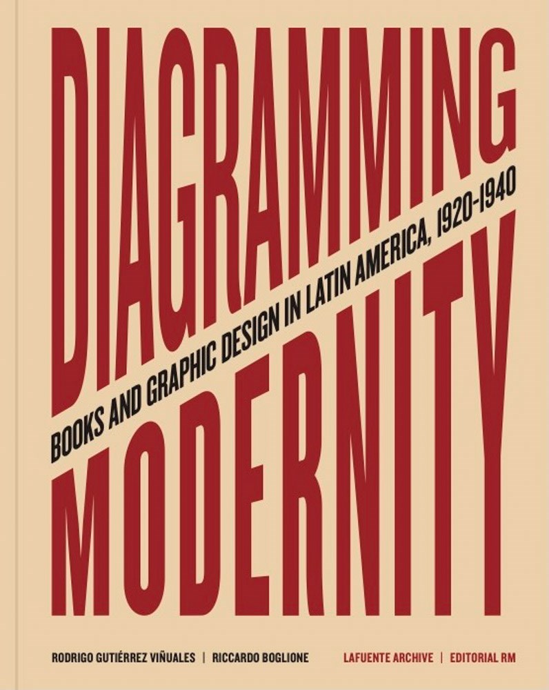 Diagramming Modernity: Books and Graphic Design in Latin America, 1920–1940