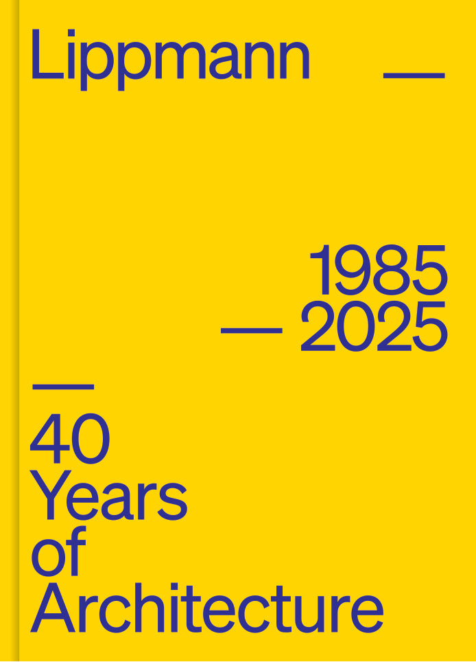 Lippmann: 40 Years of Architecture