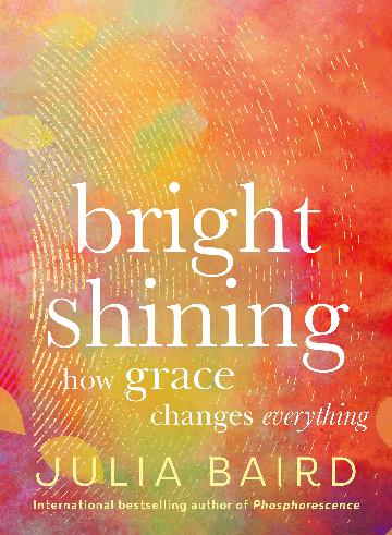 Bright Shining: How Grace Changes Everything