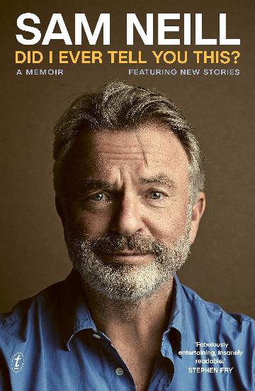 Did I Ever Tell You This? A Memoir: Sam Neill