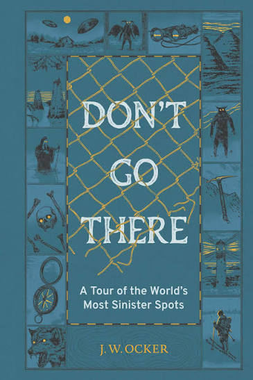 Don't Go There: A Tour of the World's Most Sinister Spots