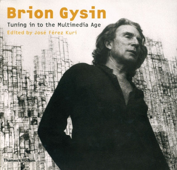 Brion Gysin:Tuning in to the Multimedia Age